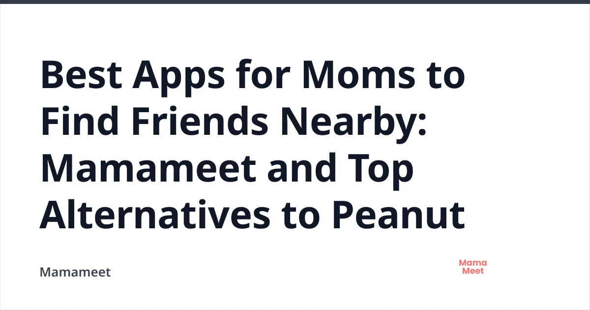 Best Apps for Moms to Find Friends Nearby