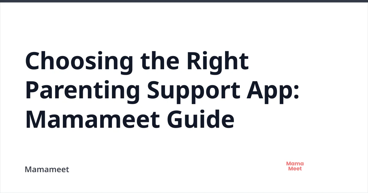 Choosing the Best Parenting App: Mamameet Guide