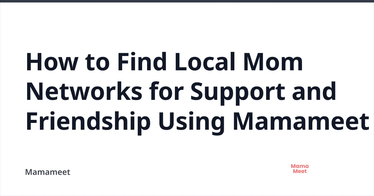 Find Local Mom Networks with Mamameet